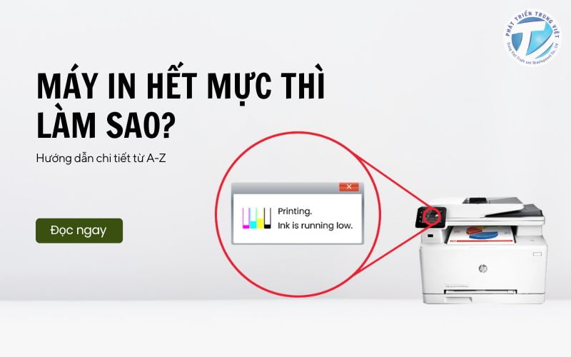 Máy in hết mực thì làm sao? Hướng dẫn chi tiết từ A-Z